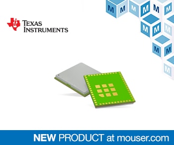TI's Fully Certified CC3235MODx Dual-Band Wireless Modules Now at Mouser Electronics